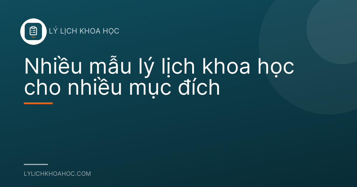 Nhiều mẫu lý lịch khoa học cho nhiều mục đích